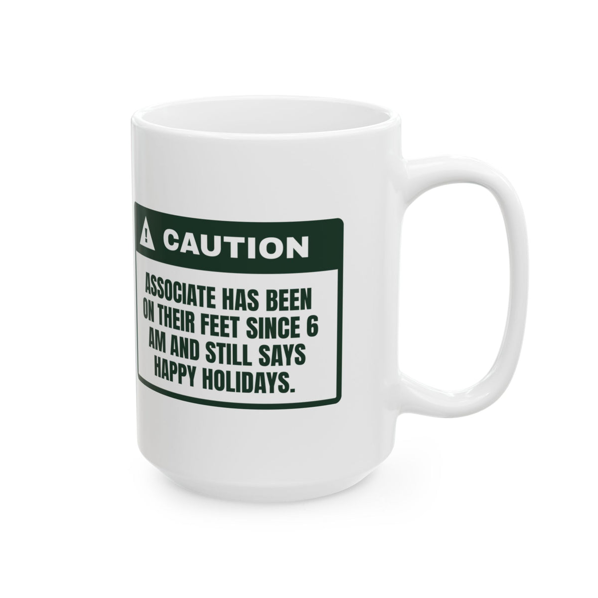 Funny Retail Holiday Coffee Mug On My Feet Since 6 AM Caution
