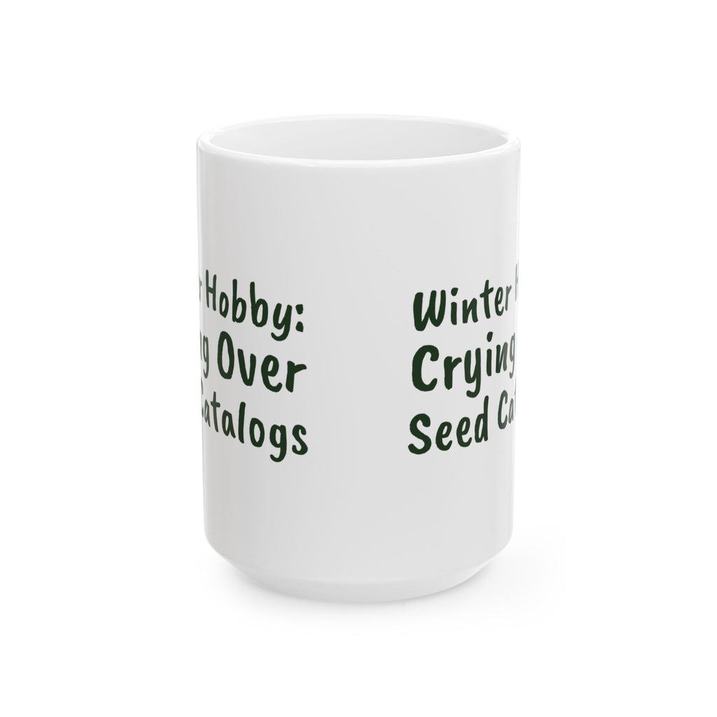 Funny Gardening Mug Winter Hobby Crying Over Seed Catalogs