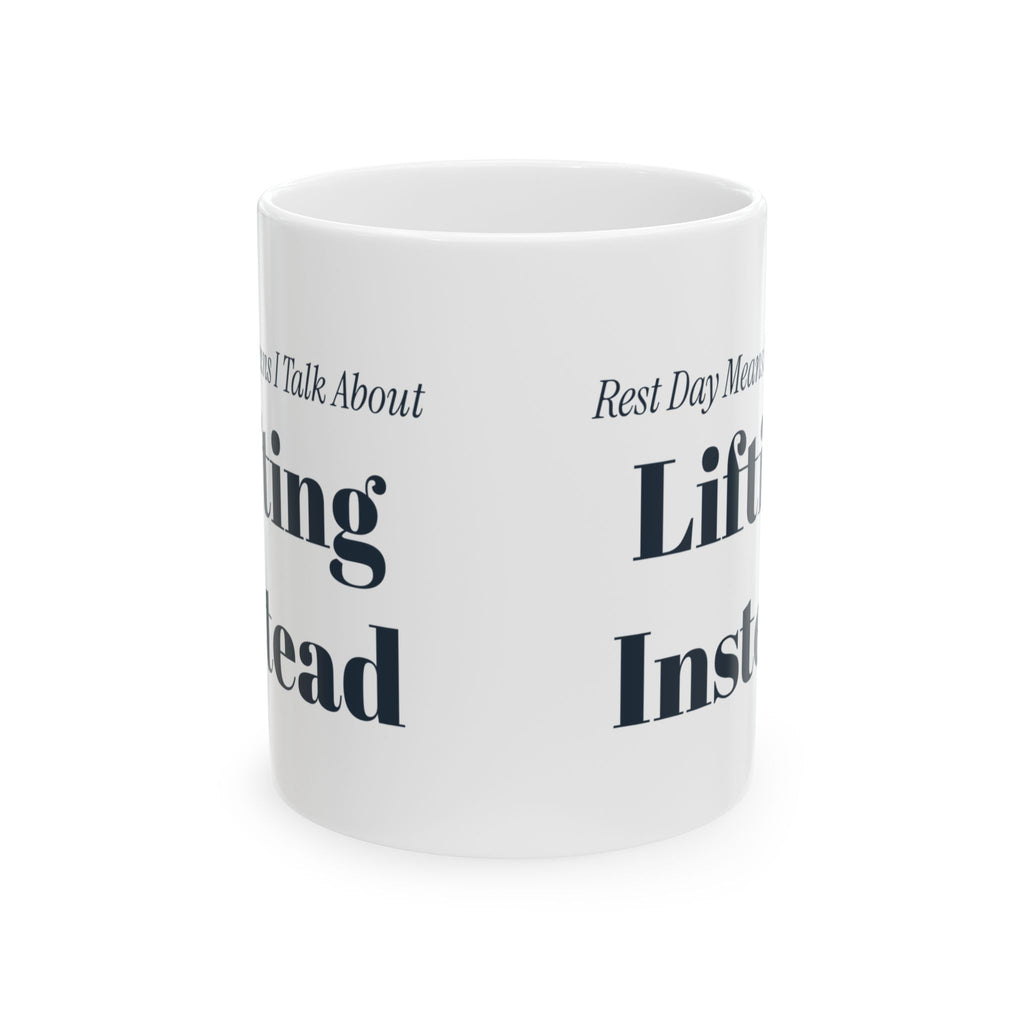 Funny Gym Coffee Mug Rest Day Means I Talk About Lifting Instead