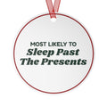 Funny Christmas Ornament Most Likely To Sleep Past The Presents