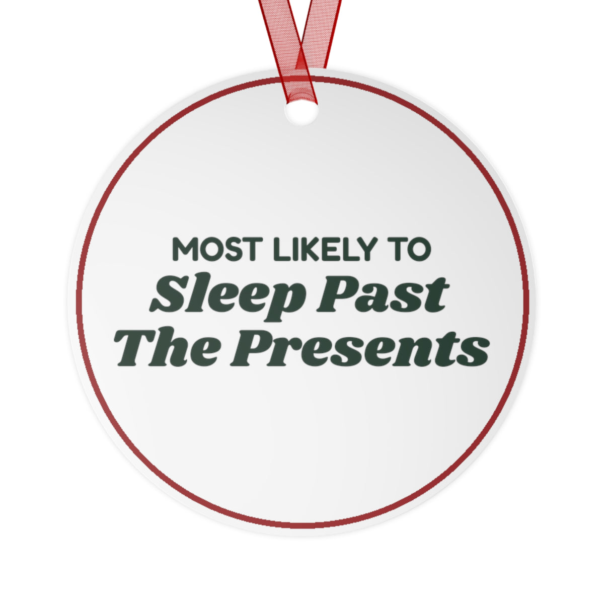 Funny Christmas Ornament Most Likely To Sleep Past The Presents