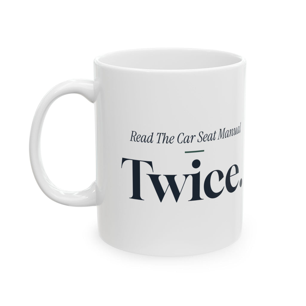 New Dad Coffee Mug Read The Car Seat Manual Twice For Fathers