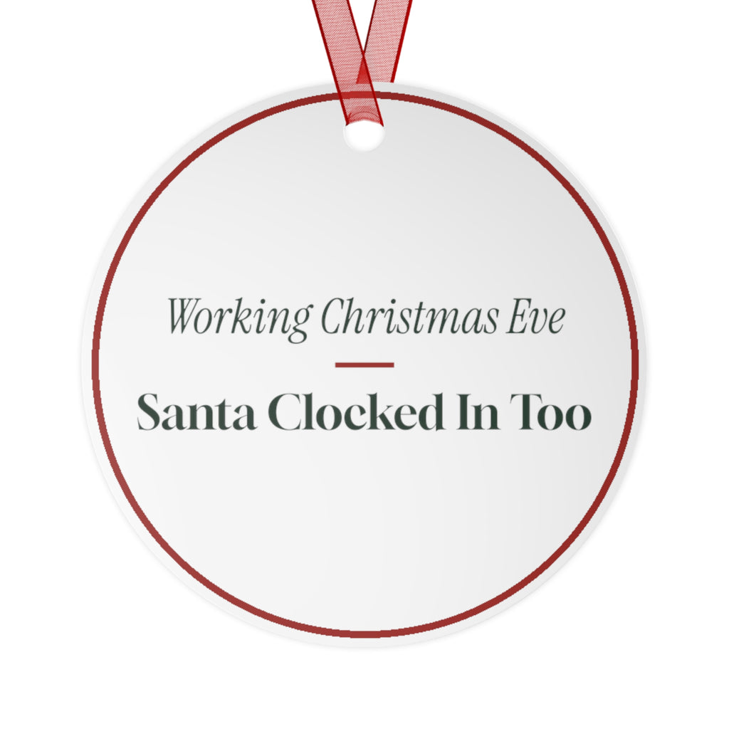 Funny Christmas Ornament Working Christmas Eve Santa Clocked In Too