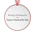 Funny Christmas Ornament Working Christmas Eve Santa Clocked In Too
