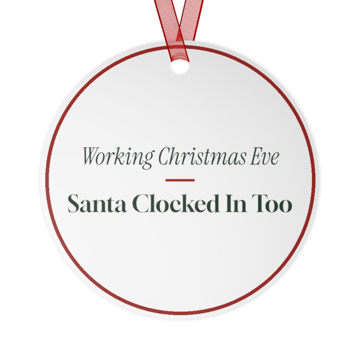Funny Christmas Ornament Working Christmas Eve Santa Clocked In Too