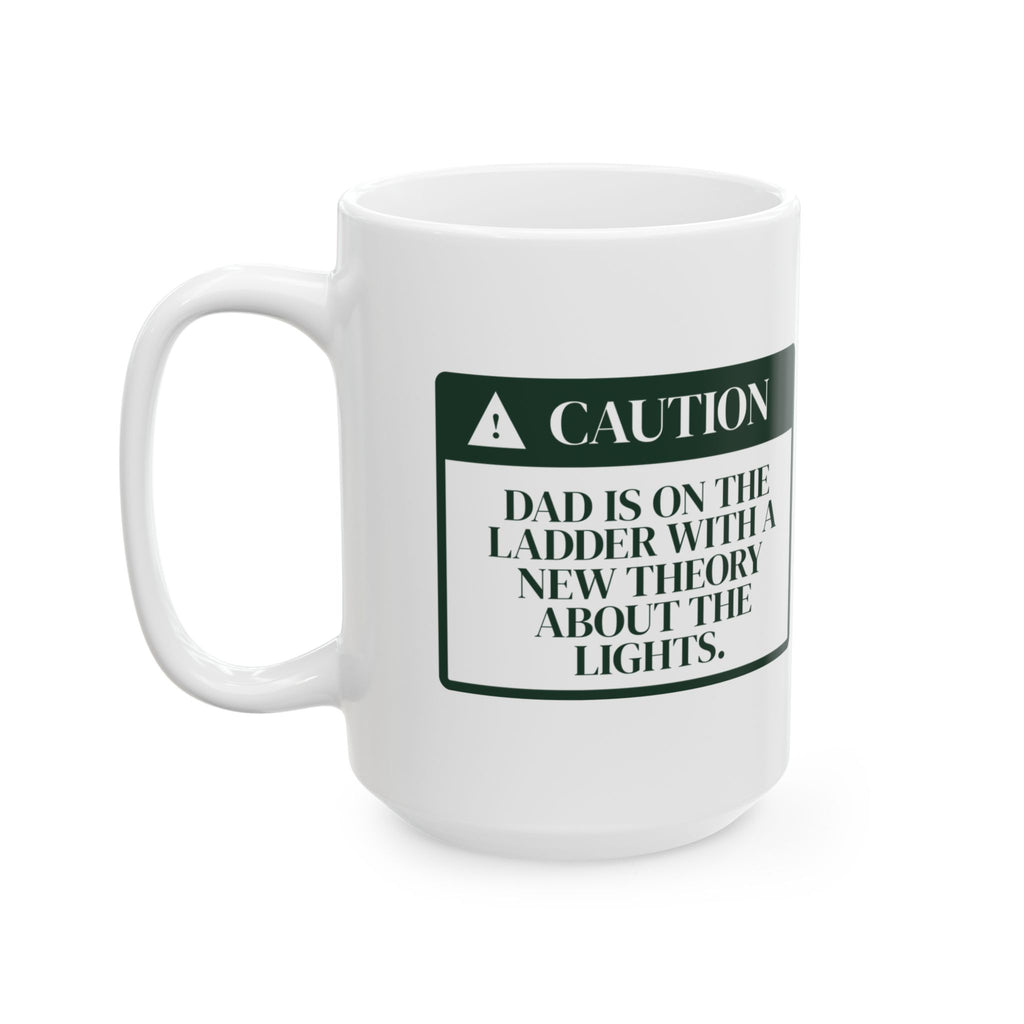 Funny Dad Christmas Coffee Mug Dad Is On The Ladder Warning Label
