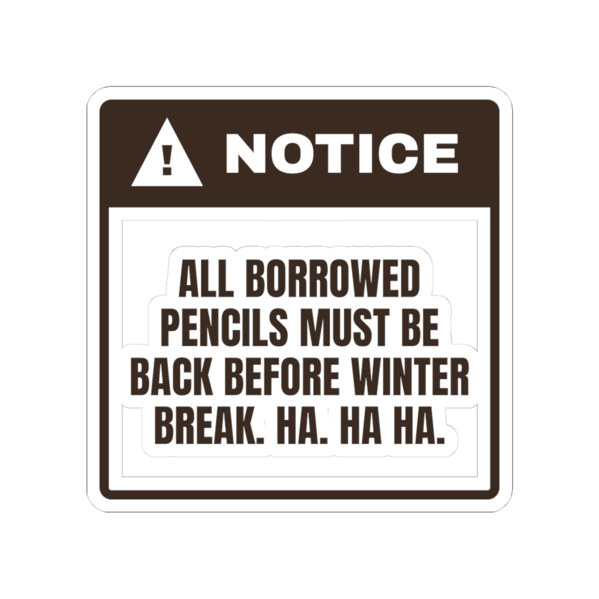 Funny Teacher Christmas Sticker Borrowed Pencils Due Before Break