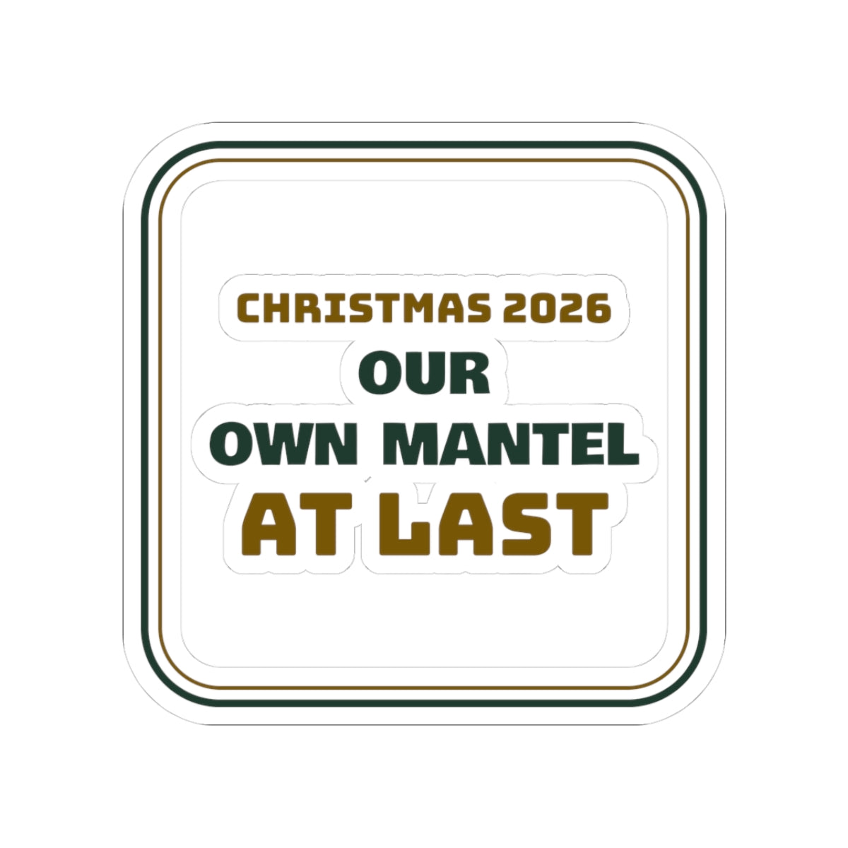 Christmas Sticker Our Own Mantel At Last For New Homeowners