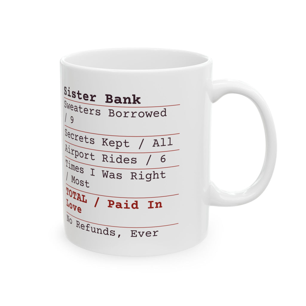 Funny Sister Coffee Mug Sister Bank Receipt Paid In Love