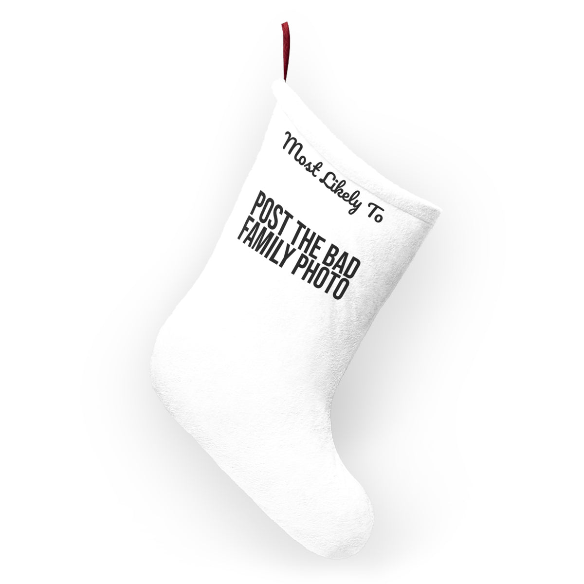 Funny Christmas Stocking Most Likely To Post The Bad Family Photo