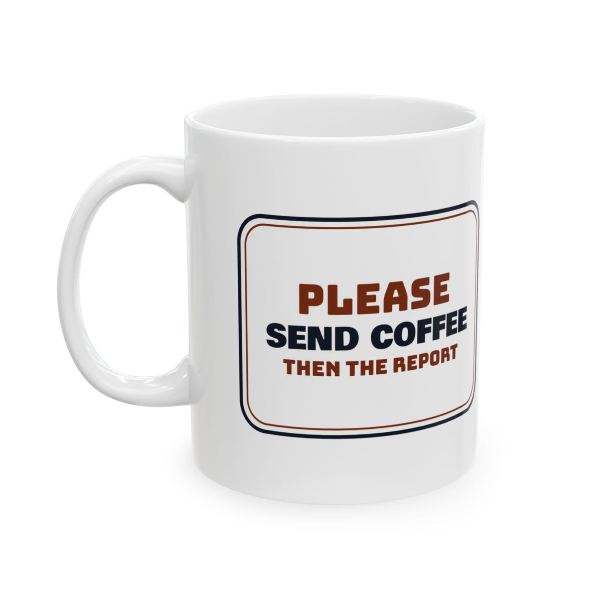 Boss Coffee Mug Send Coffee Then The Report