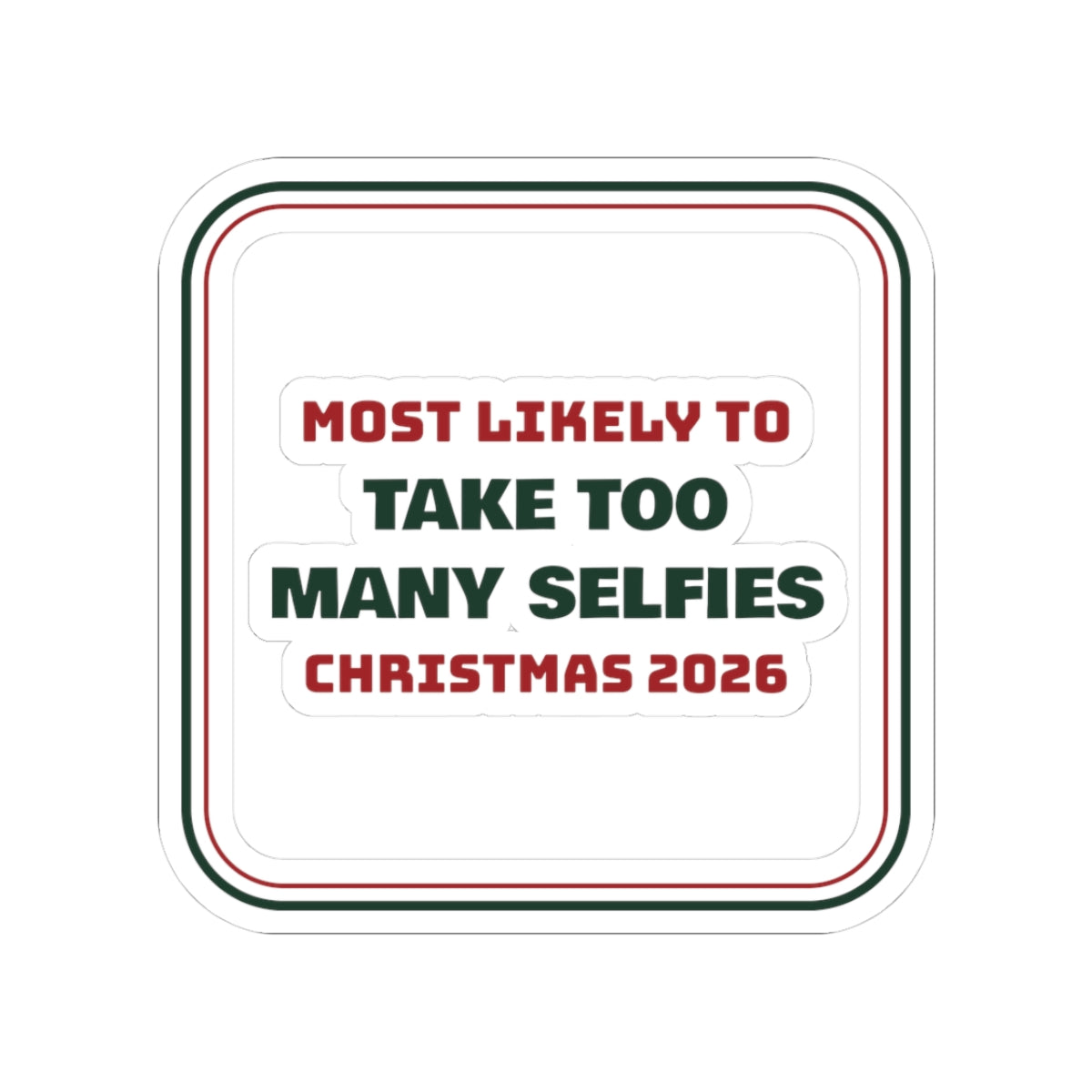 Funny Family Christmas Sticker Most Likely To Take Too Many Selfies