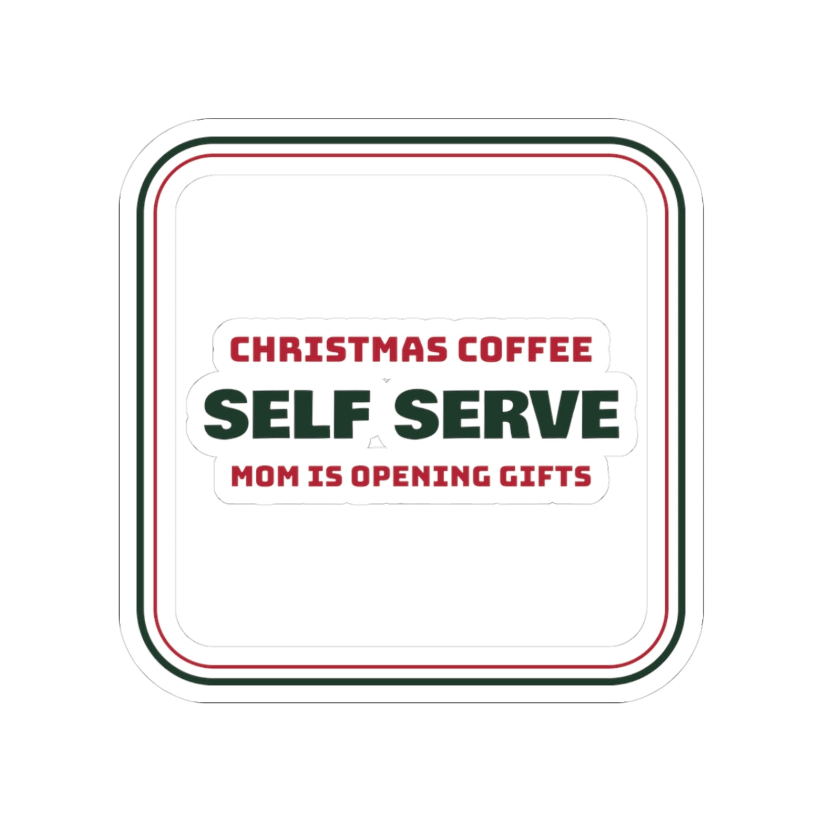 Funny Christmas Morning Sticker Christmas Coffee Self Serve Today