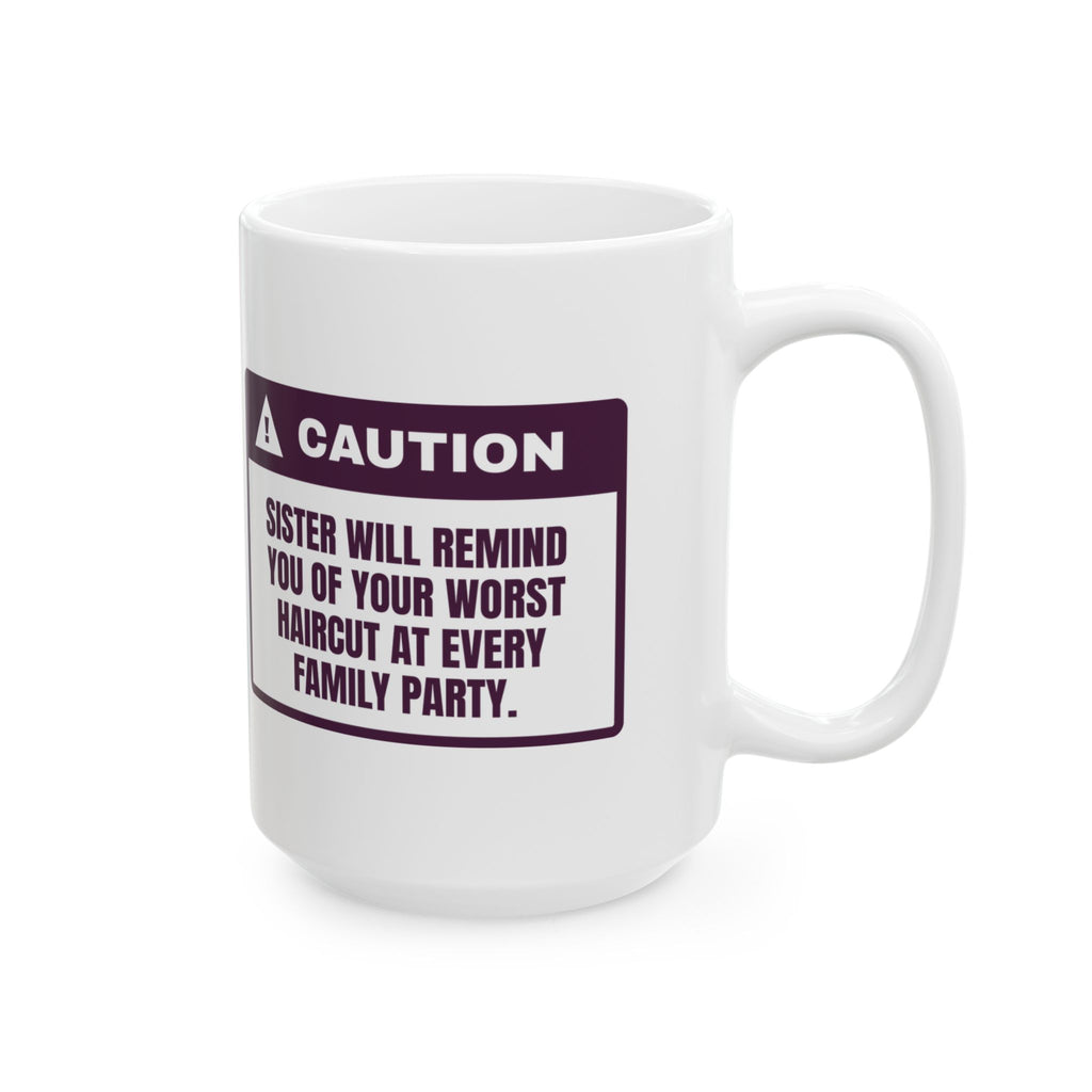 Funny Sister Coffee Mug Brings Up Your Worst Haircut Every Party