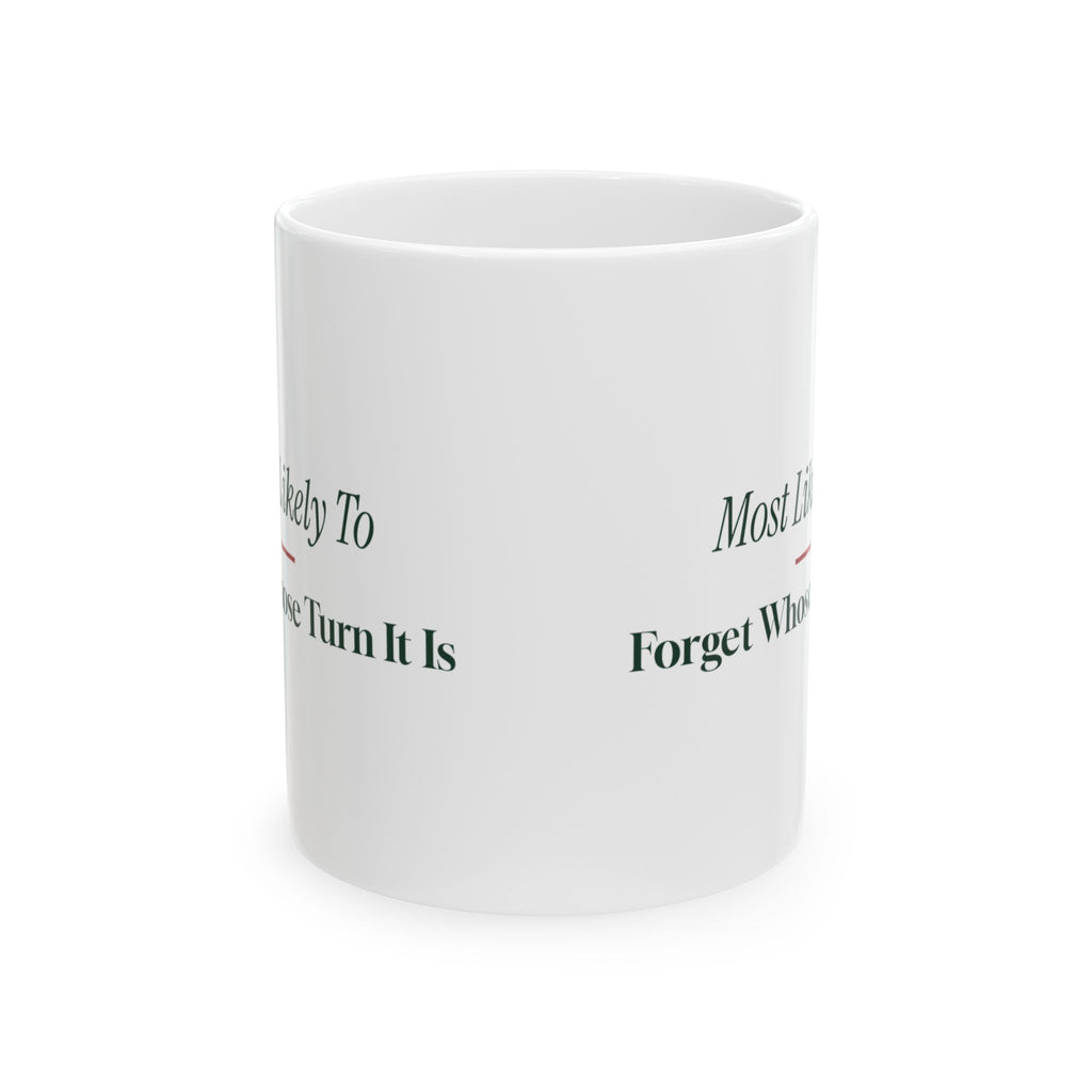 Funny Family Christmas Coffee Mug Most Likely To Forget Whose Turn It Is