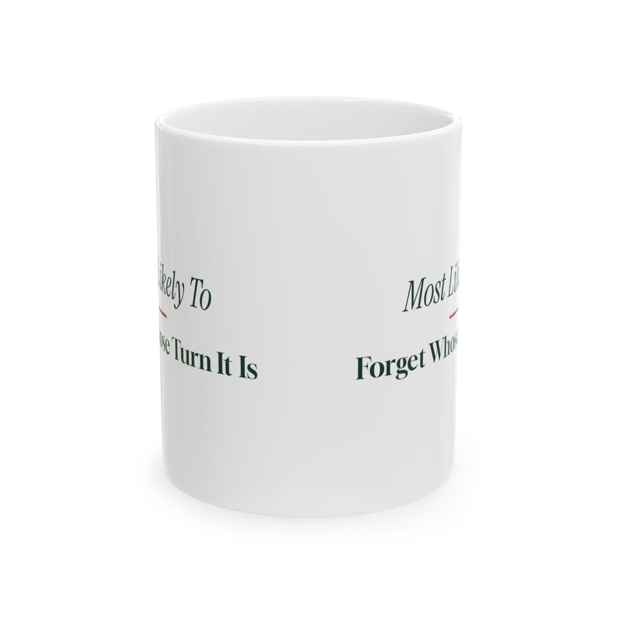 Funny Family Christmas Coffee Mug Most Likely To Forget Whose Turn It Is
