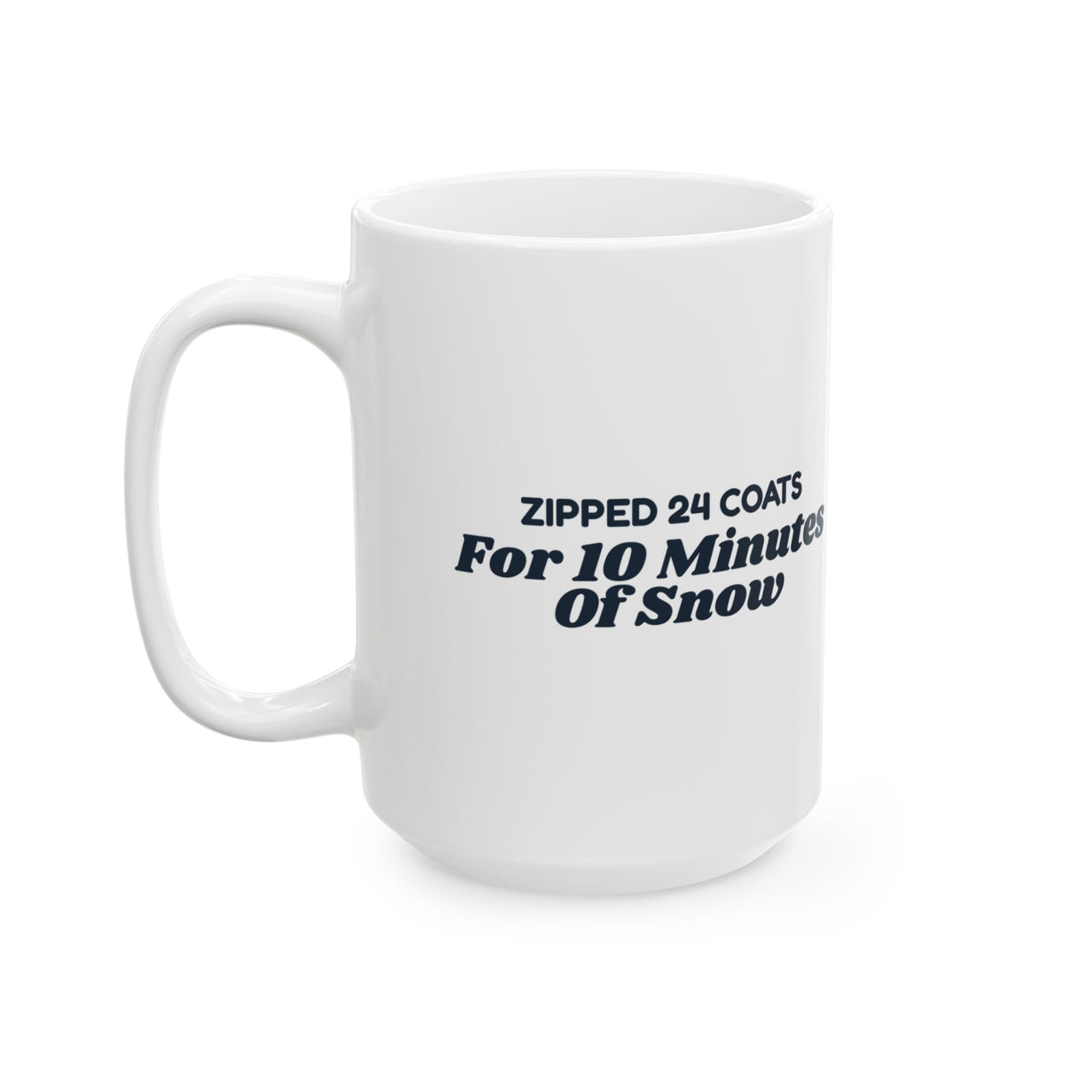 Funny Christmas Teacher Coffee Mug Zipped 24 Coats For 10 Minutes Of Snow