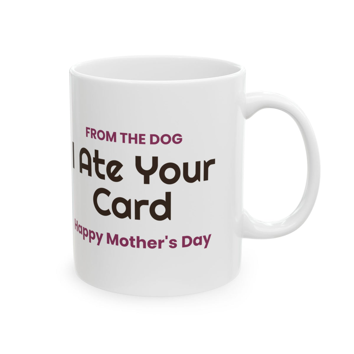 Funny Dog Mom Mother's Day Coffee Mug From The Dog I Ate Your Card