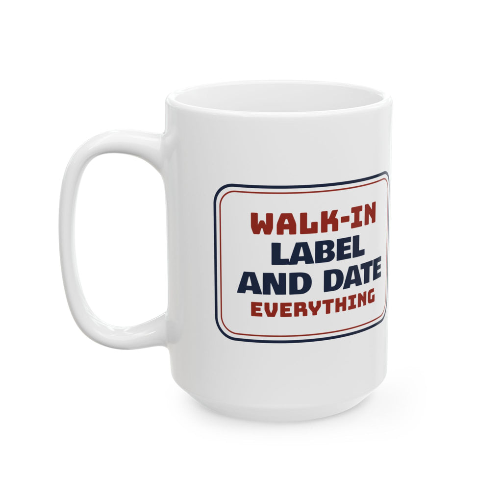 Funny Chef Coffee Mug Label And Date Everything Walk-In Sign