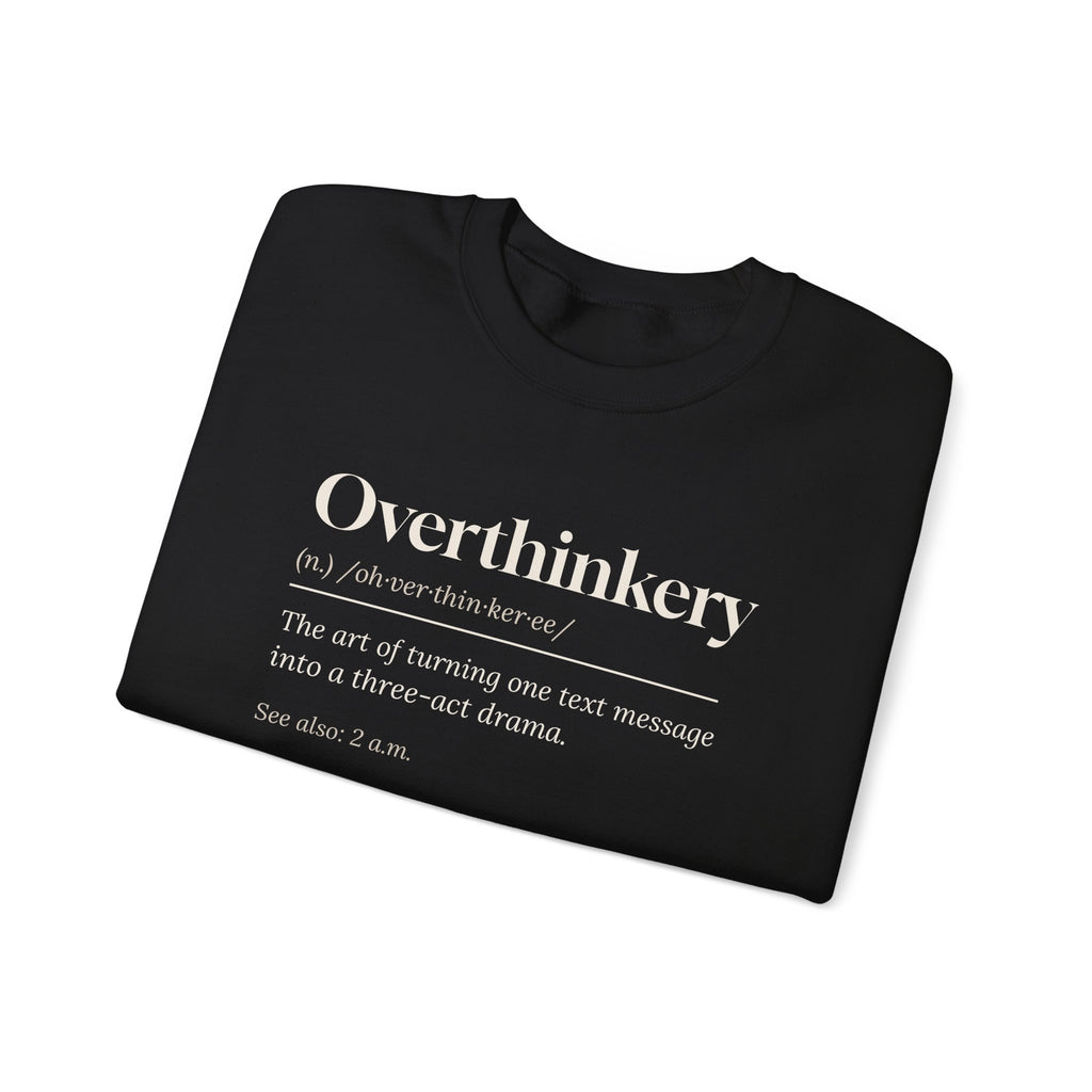 Funny Overthinker Sweatshirt Overthinkery Definition