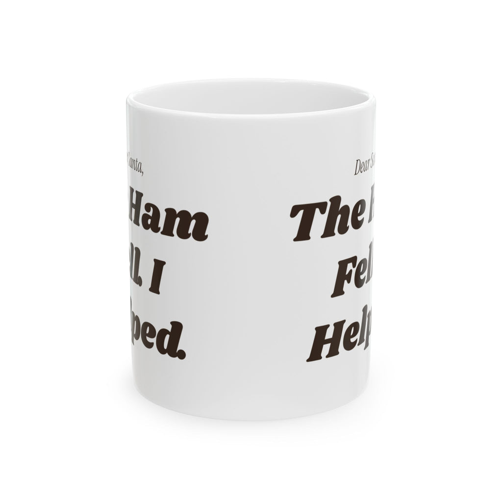 Funny Christmas Coffee Mug Dear Santa The Ham Fell I Helped Dog Letter