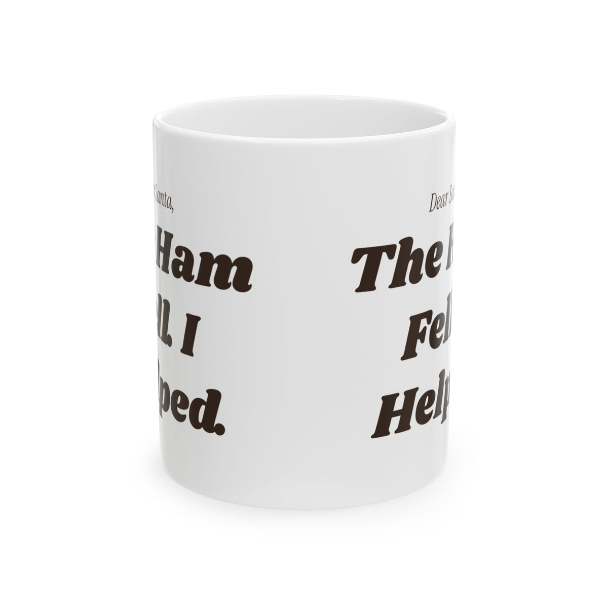 Funny Christmas Coffee Mug Dear Santa The Ham Fell I Helped Dog Letter