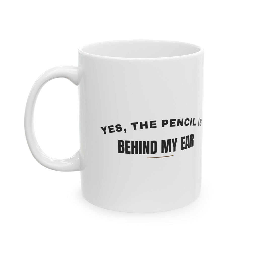 Woodworker Coffee Mug Yes The Pencil Is Behind My Ear For Carpenters