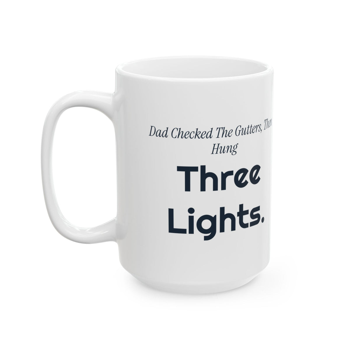 Funny Dad Christmas Coffee Mug Dad Checked The Gutters Then Hung Three