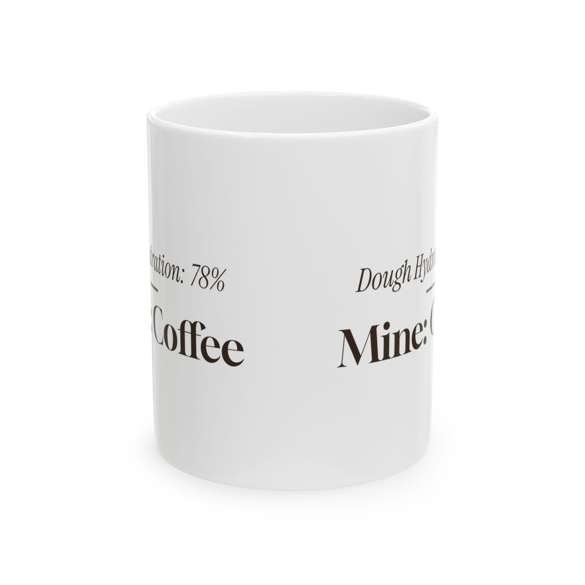 Funny Baker Coffee Mug Dough Hydration 78 Percent Mine Coffee For Bakers