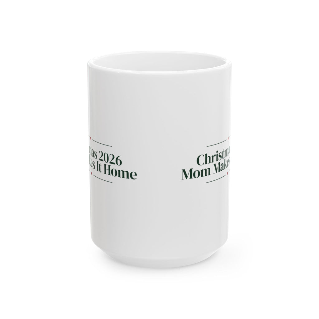 Christmas Coffee Mug Christmas 2026 Mom Makes It Home For Mom