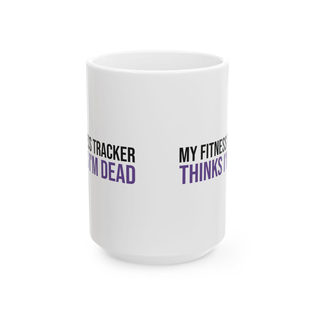 Funny Introvert Mug My Fitness Tracker Thinks I'm Dead