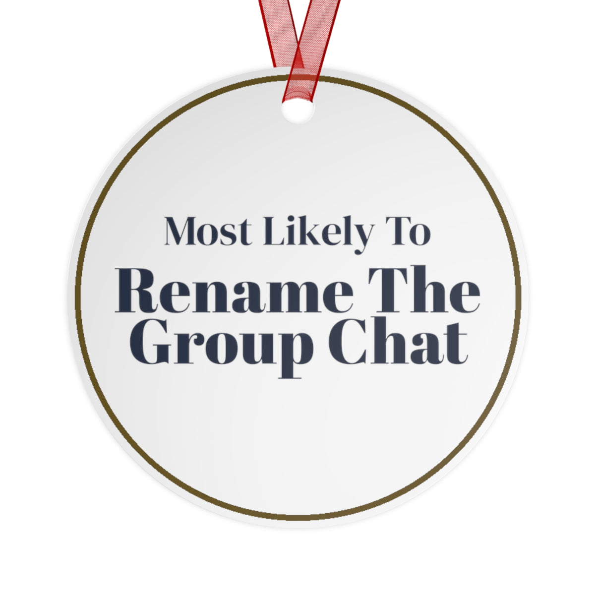 Funny Christmas Ornament Most Likely To Rename The Group Chat Family