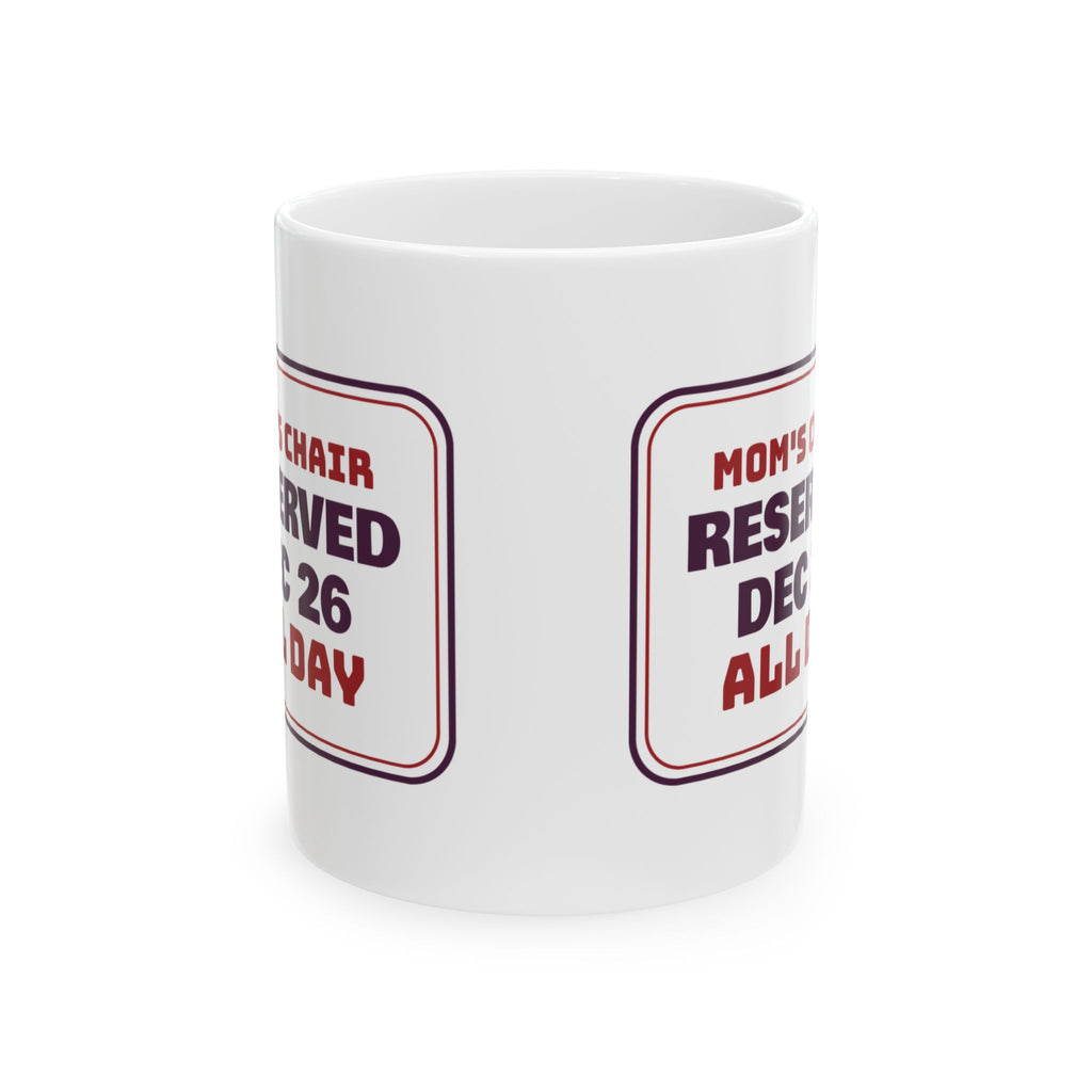 Funny Christmas Mom Coffee Mug Mom's Chair Reserved Dec 26