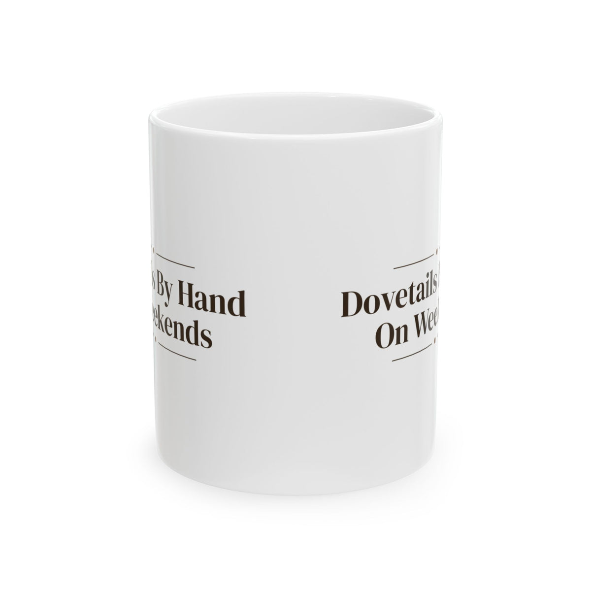Funny Carpenter Coffee Mug Dovetails By Hand For Carpenters