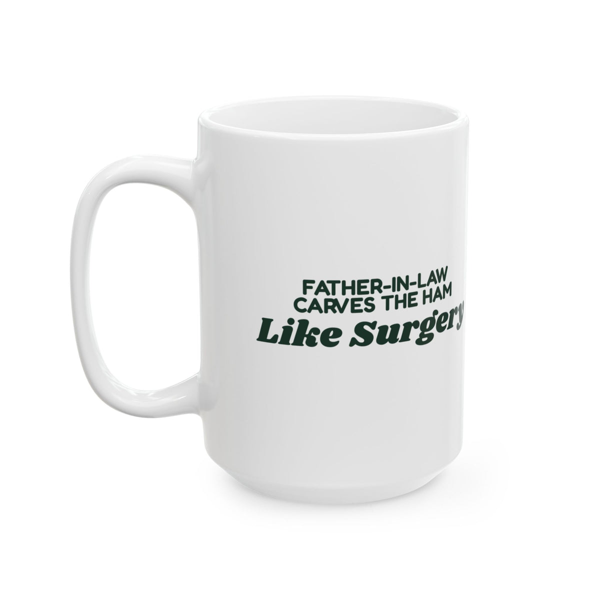 Funny Christmas Coffee Mug Father-In-Law Carves The Ham Like Surgery