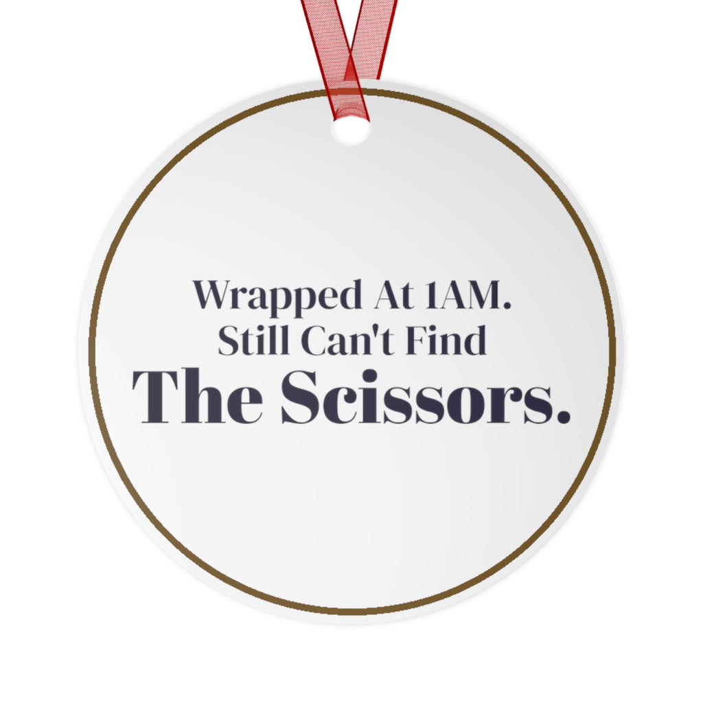 Funny Christmas Ornament Wrapped At 1AM Still Cant Find The Scissors