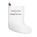 Funny Christmas Shopping Christmas Stocking I Said No Gifts I Bought You