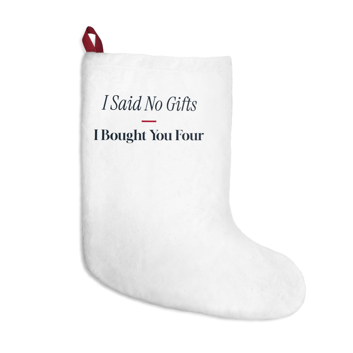 Funny Christmas Shopping Christmas Stocking I Said No Gifts I Bought You