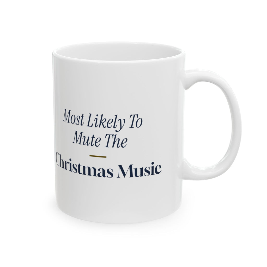 Funny Family Christmas Coffee Mug Most Likely To Mute The Christmas Music