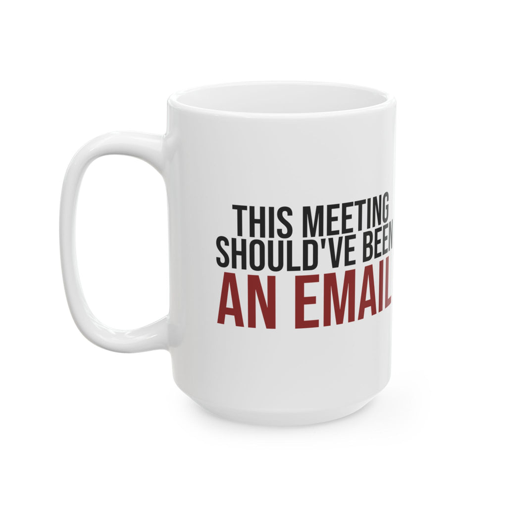 Funny Office Mug This Meeting Should've Been An Email