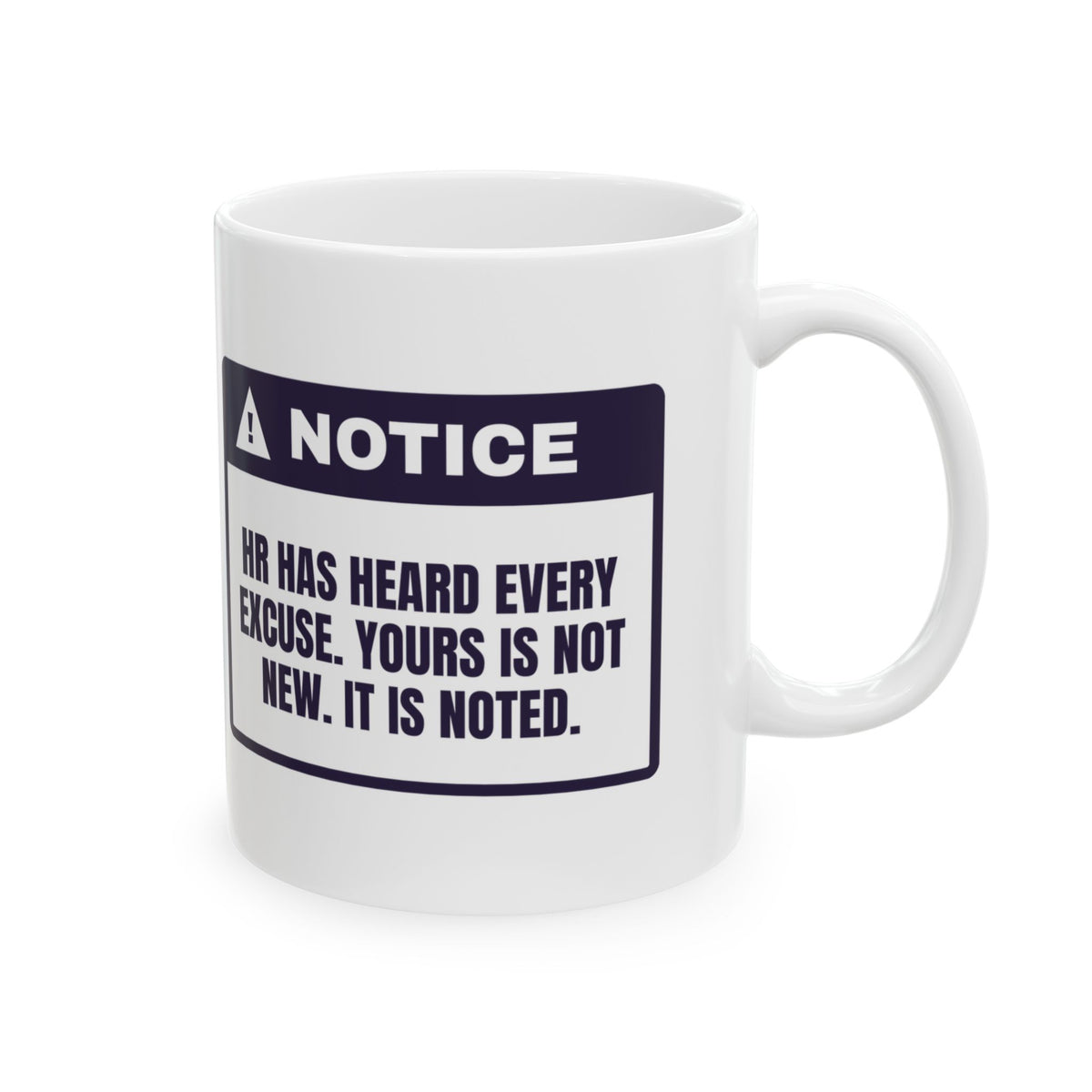 Funny HR Coffee Mug Heard Every Excuse Yours Is Noted Warning