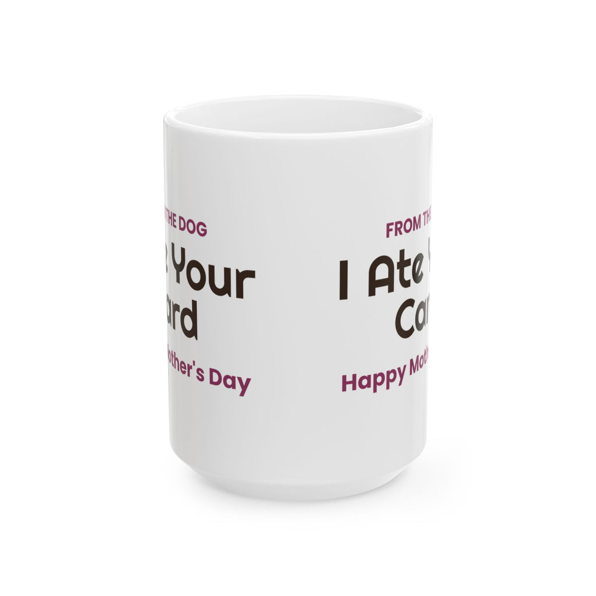 Funny Dog Mom Mother's Day Coffee Mug From The Dog I Ate Your Card