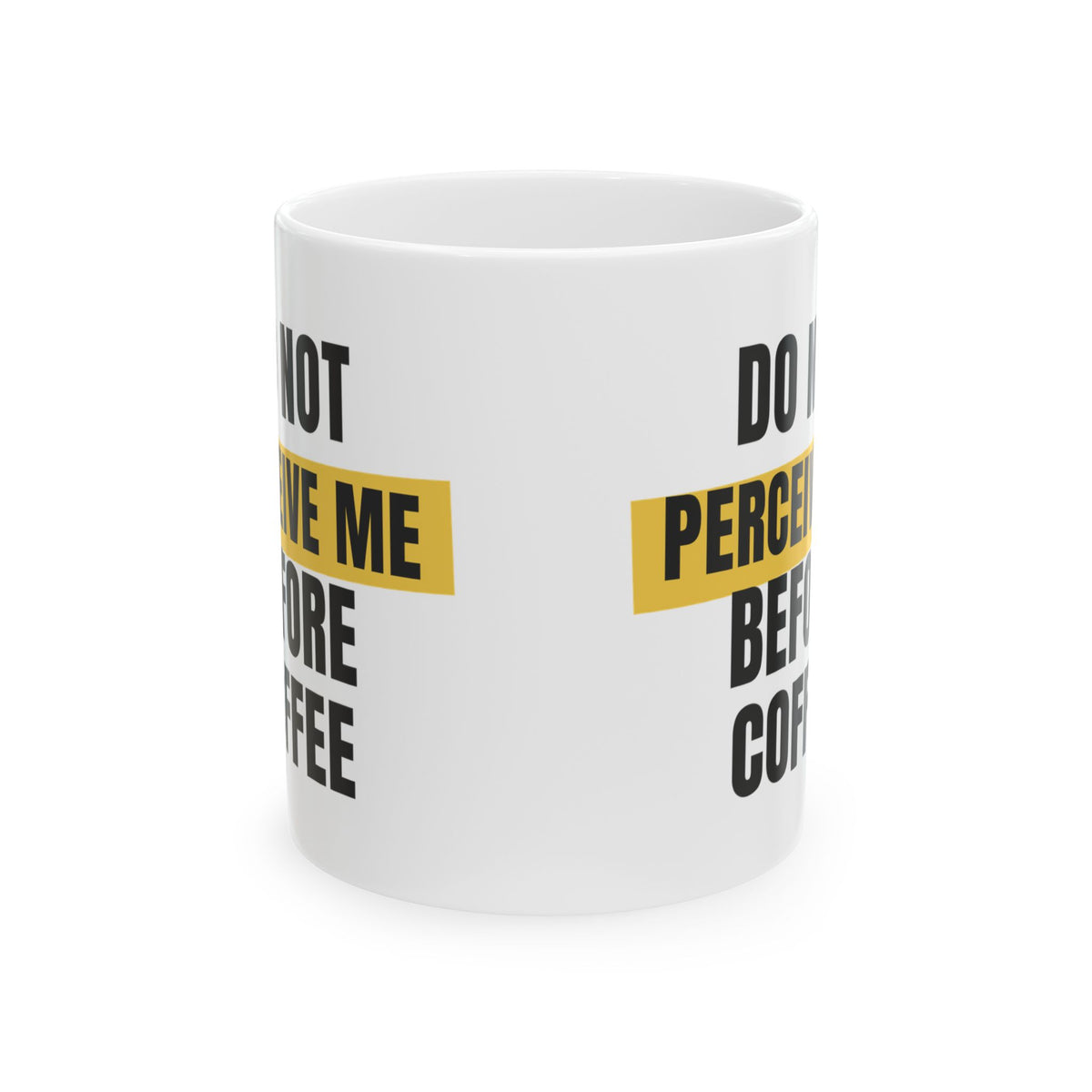 Funny Coffee Mug Do Not Perceive Me Before Coffee