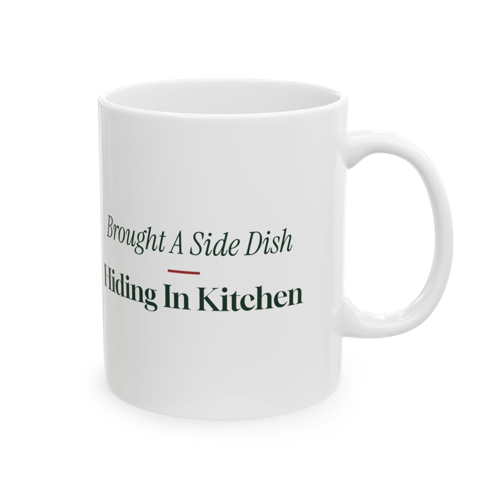 Funny Christmas Coffee Mug Brought A Side Dish To Hide In The Kitchen