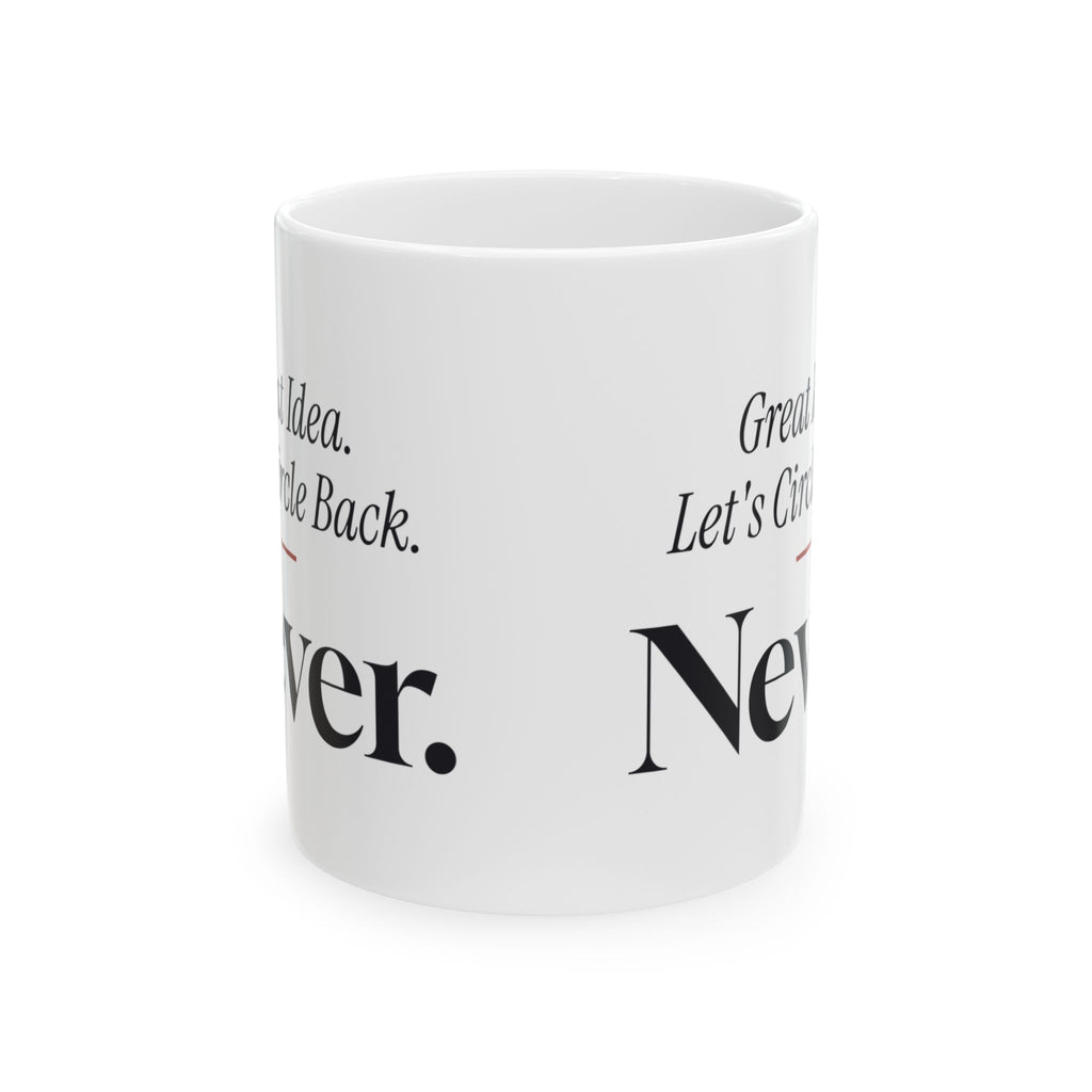 Funny Sarcastic Coffee Mug Great Idea Let's Circle Back For Coworkers