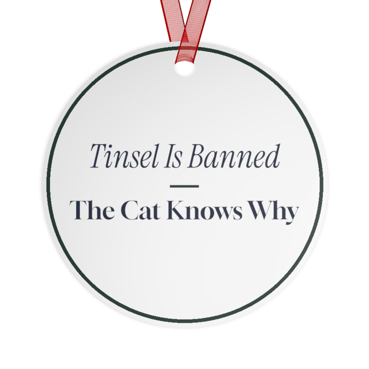 Funny Christmas Ornament Tinsel Is Banned The Cat Knows Why
