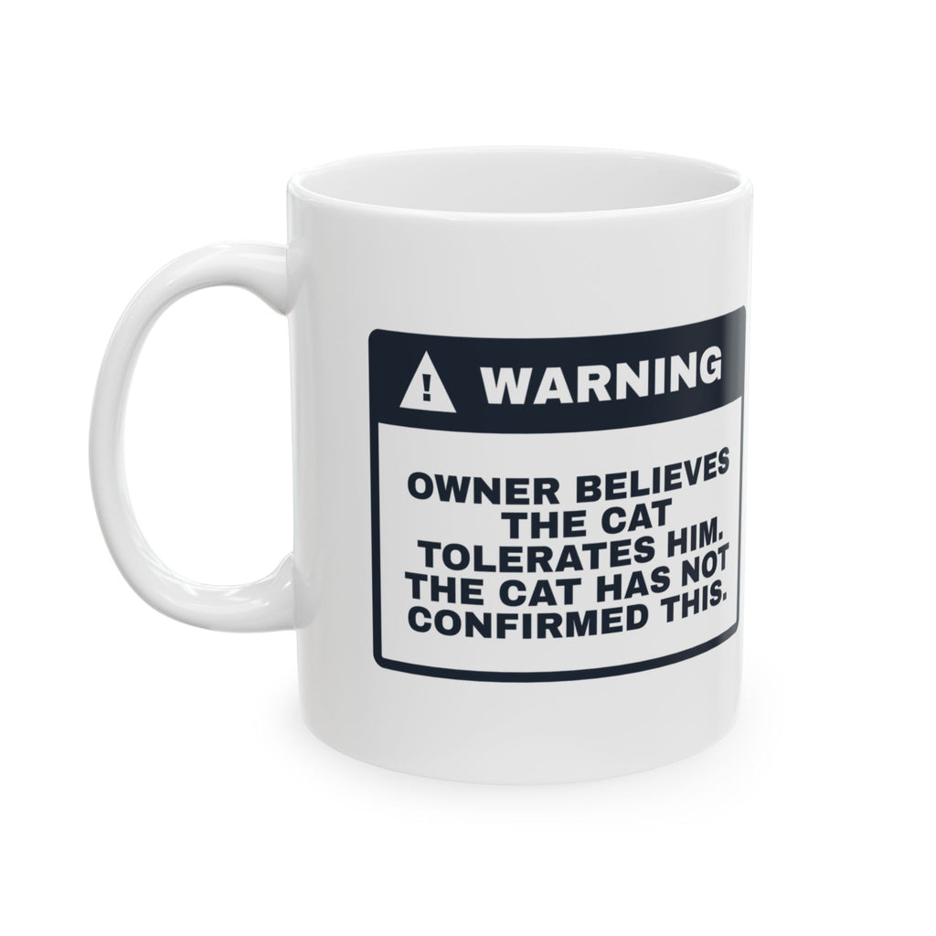 Cat Mug The Cat Has Not Confirmed Funny Pet Owner