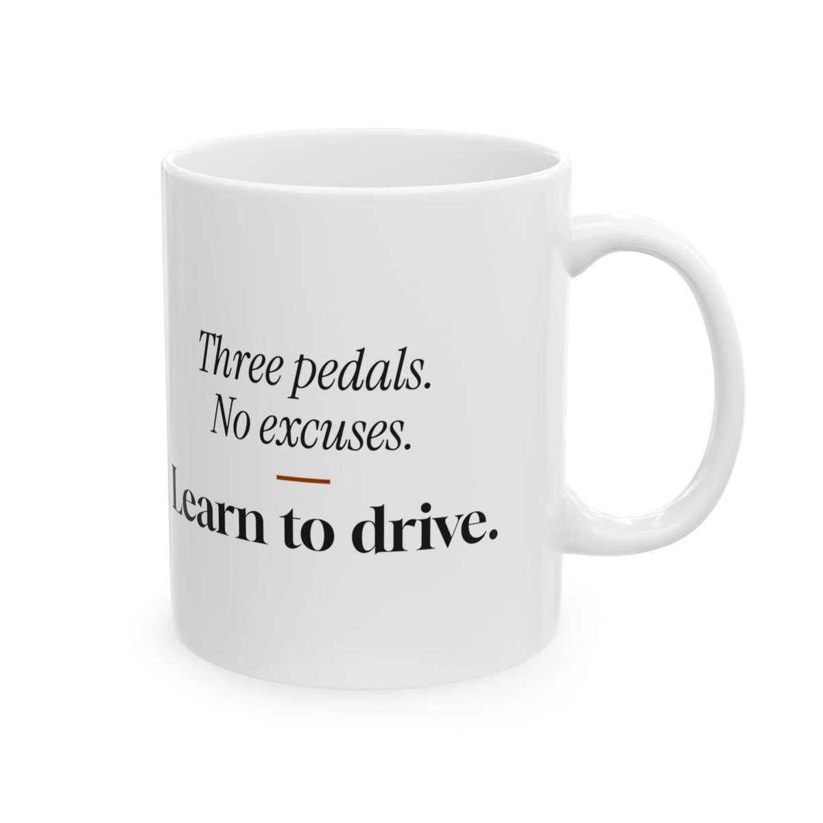 Manual Transmission Coffee Mug Three Pedals No Excuses