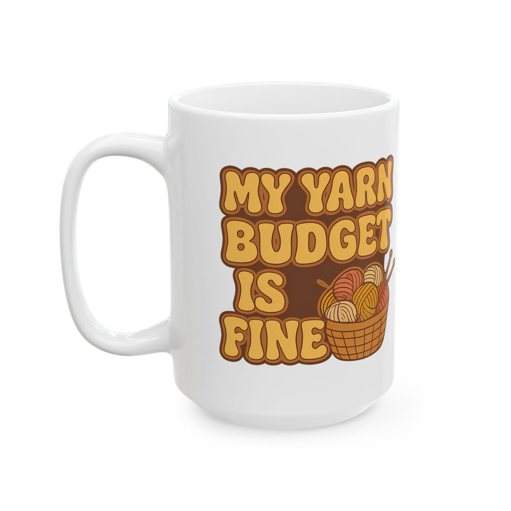 Funny My Yarn Budget Is Fine Knitting Crochet Yarn Lover Coffee Mug