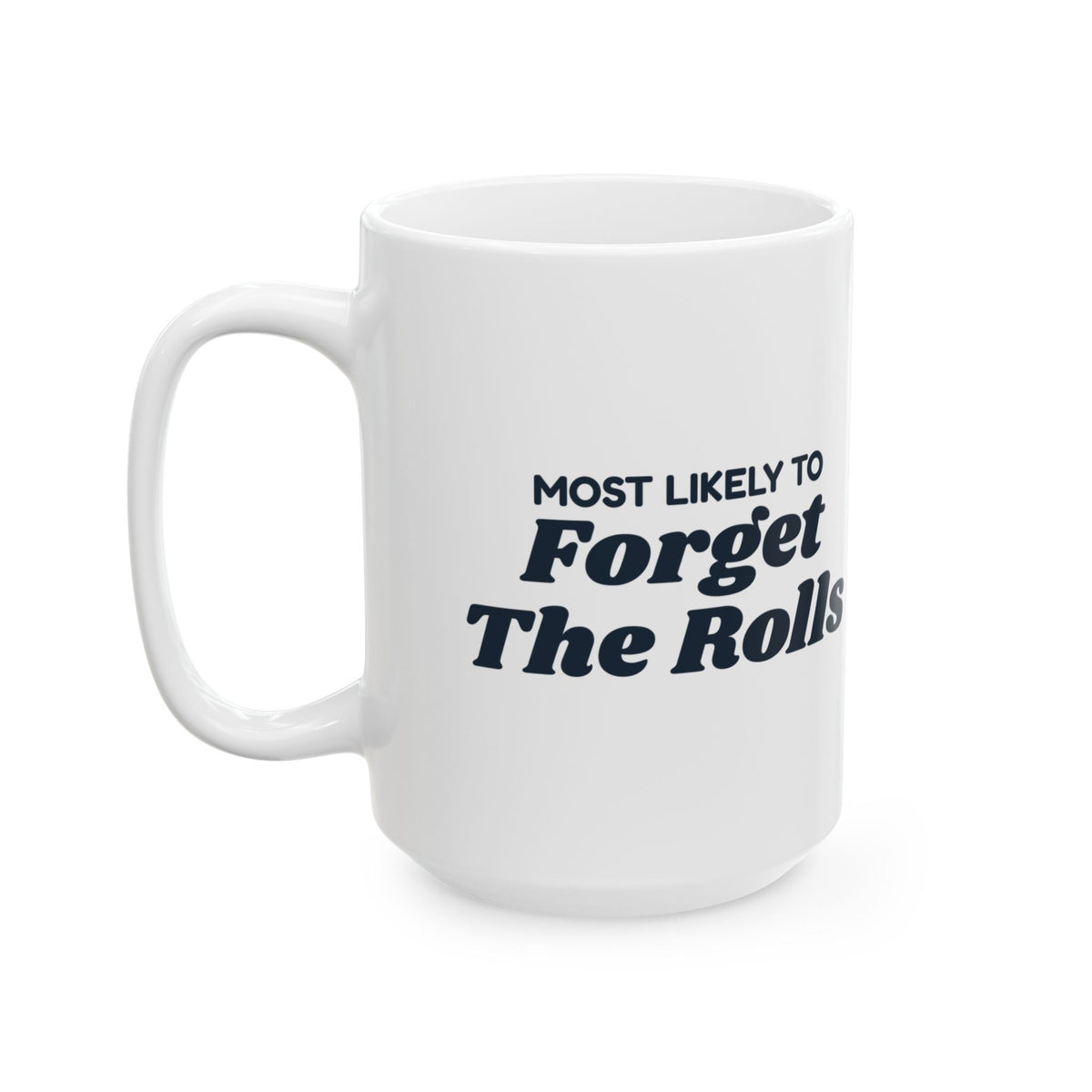 Funny Christmas Family Coffee Mug Most Likely To Forget The Rolls